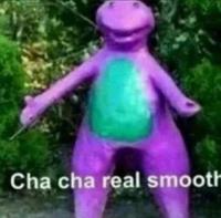 barney meme cha cha real smooth 