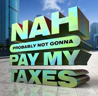 nah probably not gonna pay taxes 